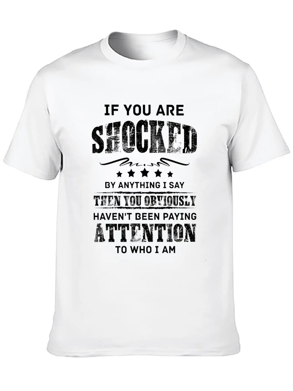 If You Are Shocked By Anything I Say Then You Obvi Unisex Short Sleeve Soft Cotton T-Shirt – Casual Everyday Wear