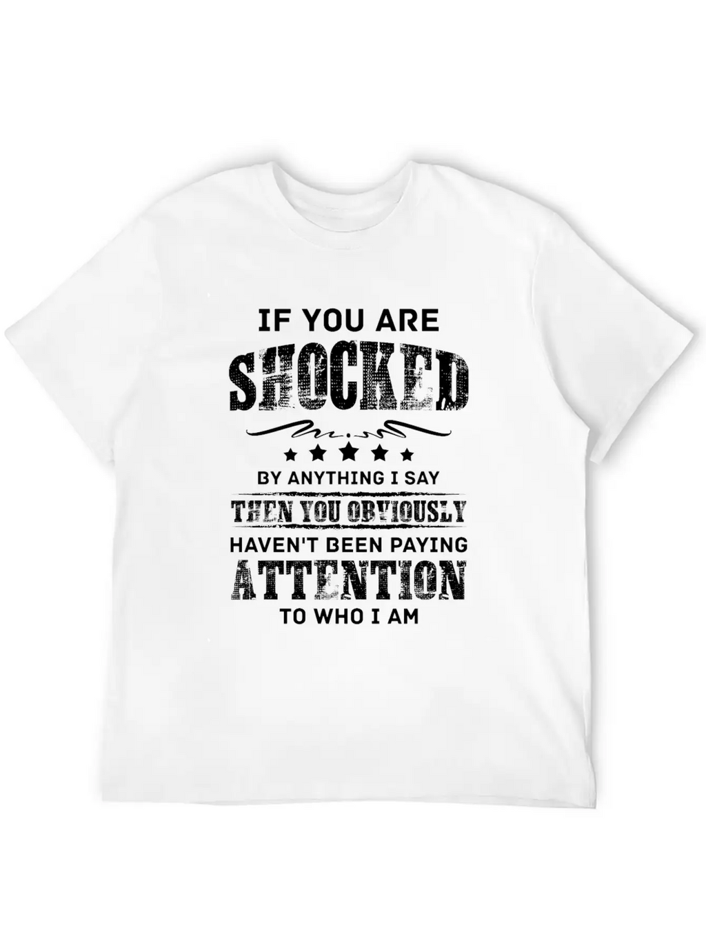 If You Are Shocked By Anything I Say Then You Obvi Unisex Short Sleeve Soft Cotton T-Shirt – Casual Everyday Wear