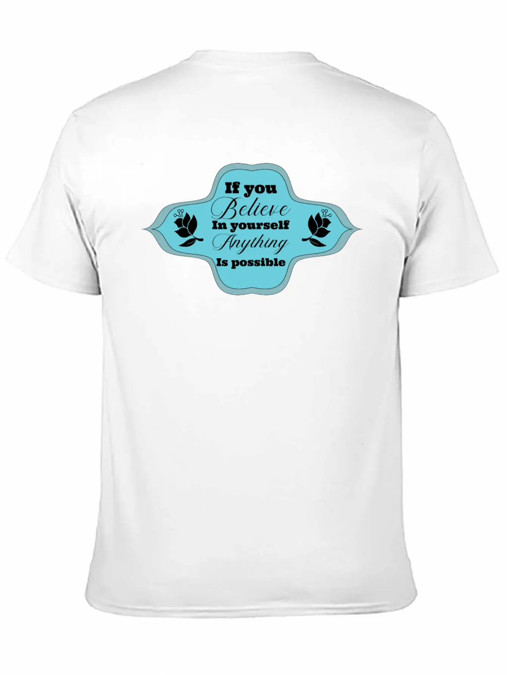 If You Believe In Yourself Anything Is Possible Stylish Everyday T-Shirt – Unisex Basic Cotton Tee