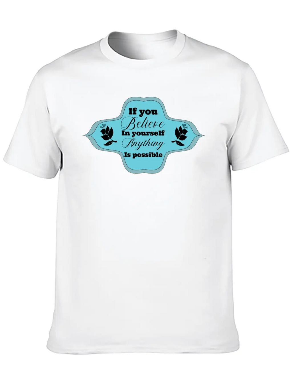 If You Believe In Yourself Anything Is Possible Stylish Everyday T-Shirt – Unisex Basic Cotton Tee