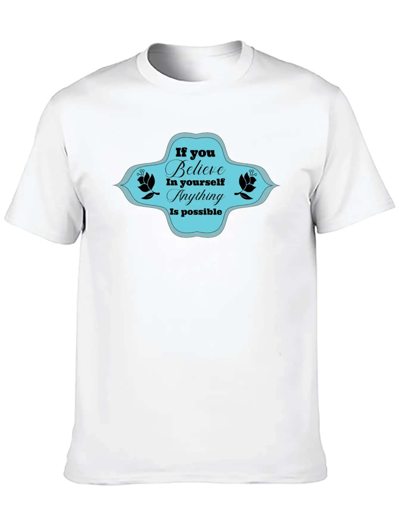 If You Believe In Yourself Anything Is Possible Stylish Everyday T-Shirt – Unisex Basic Cotton Tee