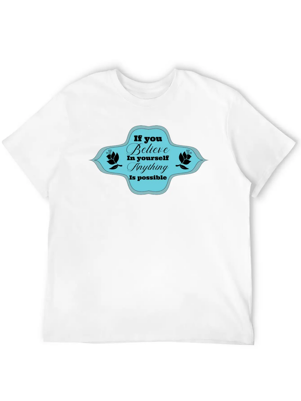 If You Believe In Yourself Anything Is Possible Stylish Everyday T-Shirt – Unisex Basic Cotton Tee