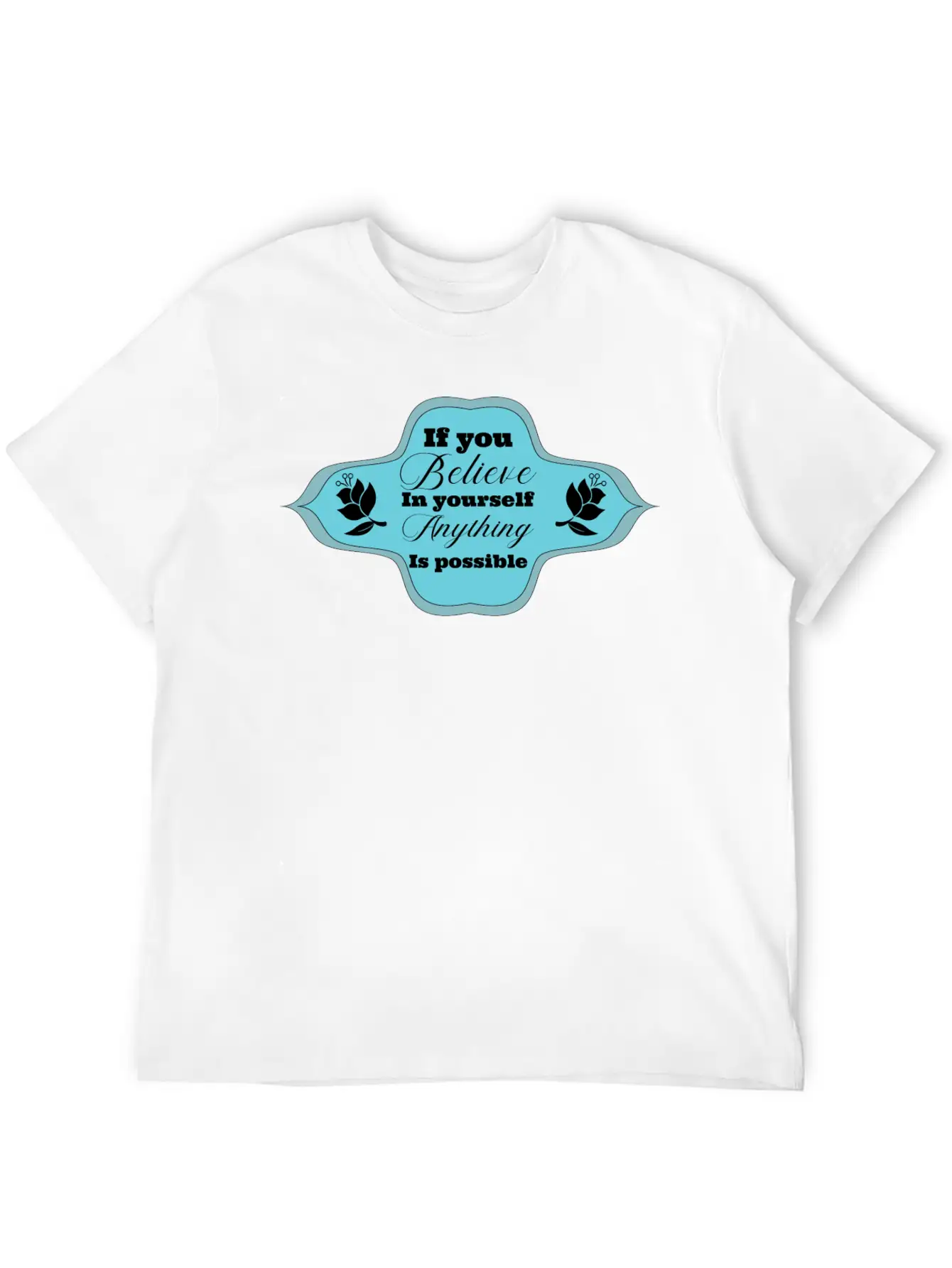 If You Believe In Yourself Anything Is Possible Stylish Everyday T-Shirt – Unisex Basic Cotton Tee