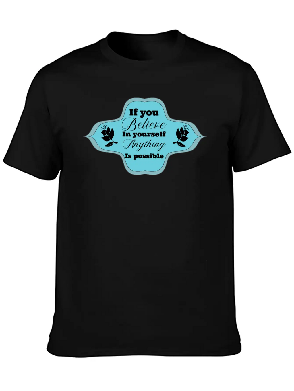 If You Believe In Yourself Anything Is Possible Stylish Everyday T-Shirt – Unisex Basic Cotton Tee