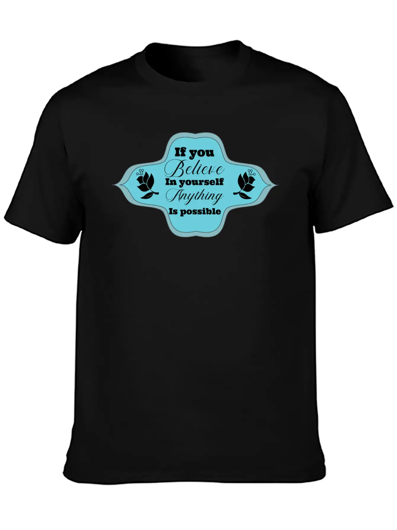 If You Believe In Yourself Anything Is Possible Stylish Everyday T-Shirt – Unisex Basic Cotton Tee