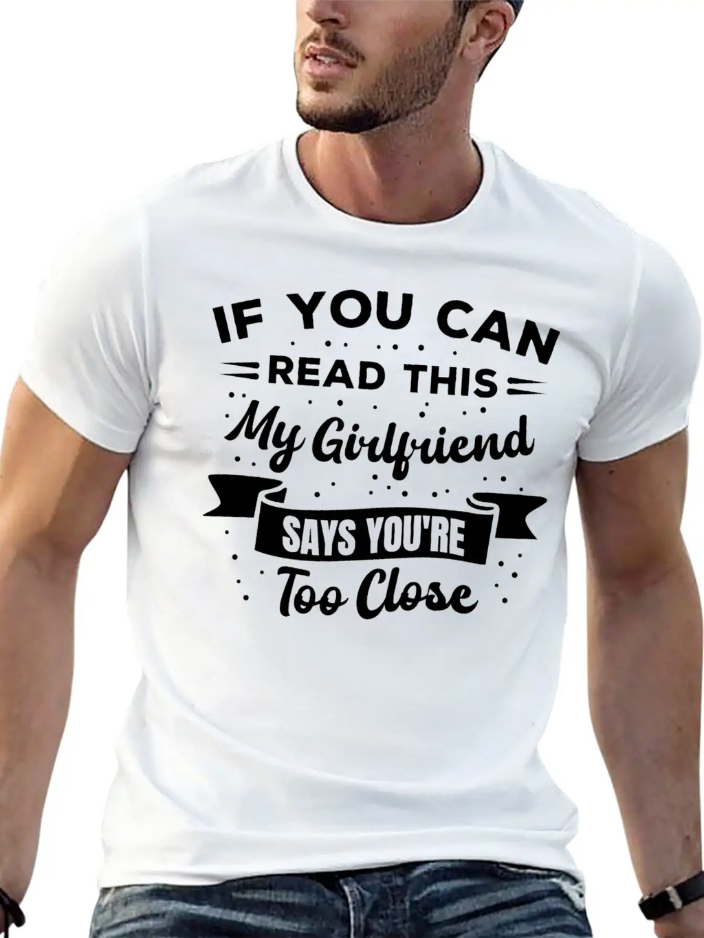 If You Can Read This My Girlfriend Says Funny Idea Casual Graphic T-Shirt – Simple And Comfortable Daily Wear