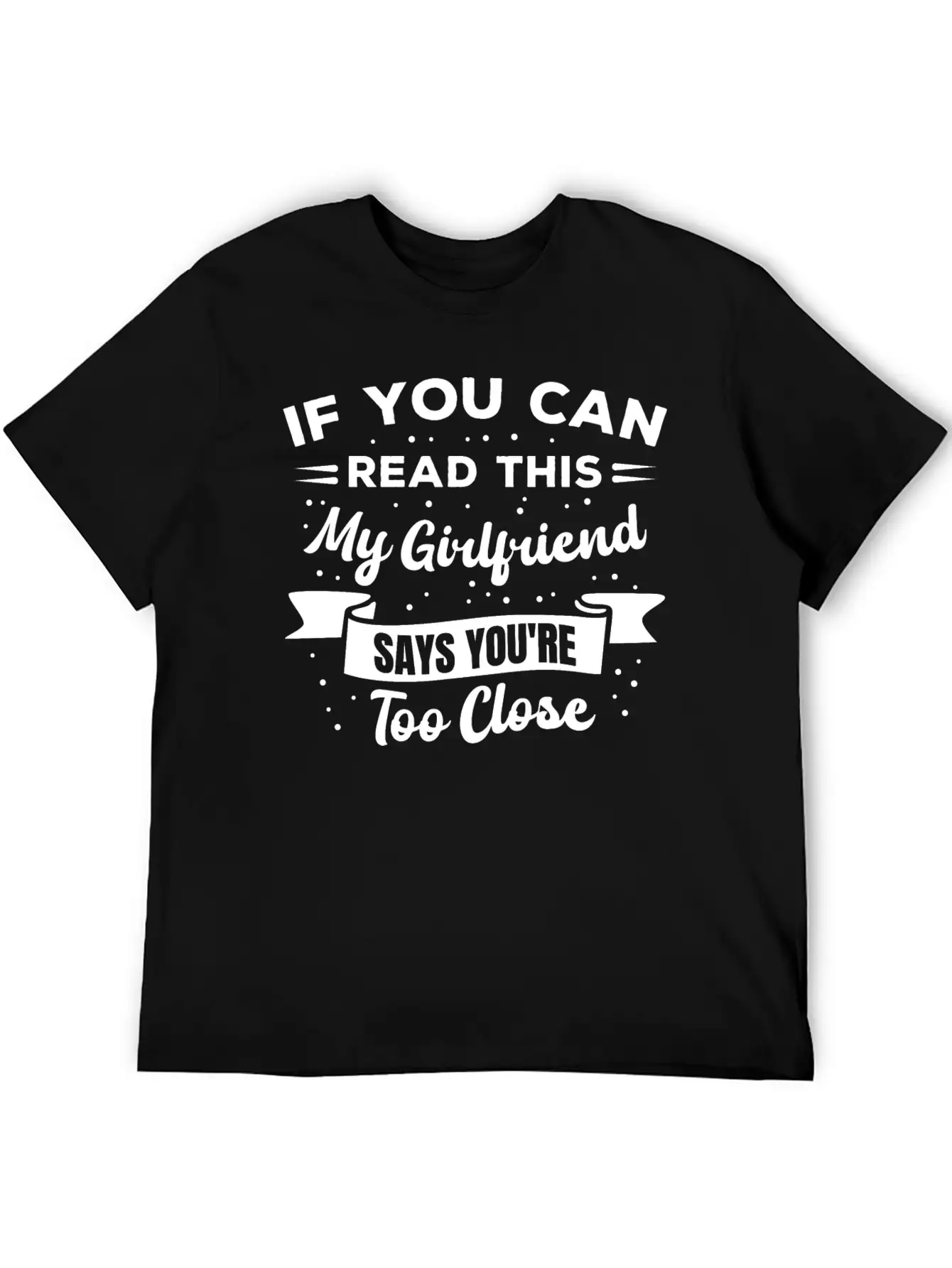 If You Can Read This My Girlfriend Says Funny Idea Casual Graphic T-Shirt – Simple And Comfortable Daily Wear