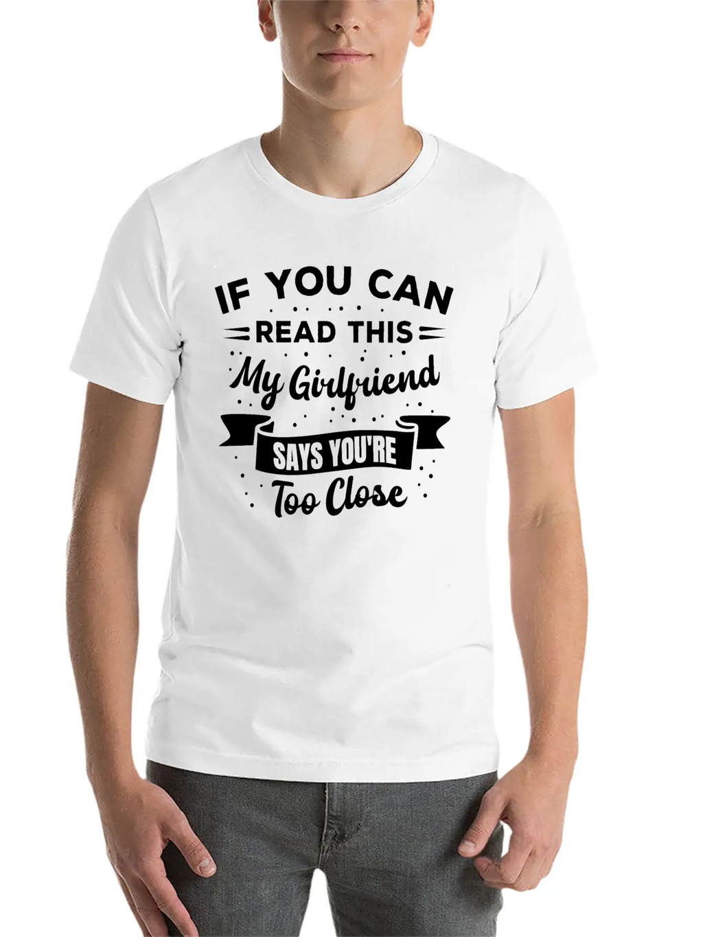 If You Can Read This My Girlfriend Says Funny Idea Casual Graphic T-Shirt – Simple And Comfortable Daily Wear