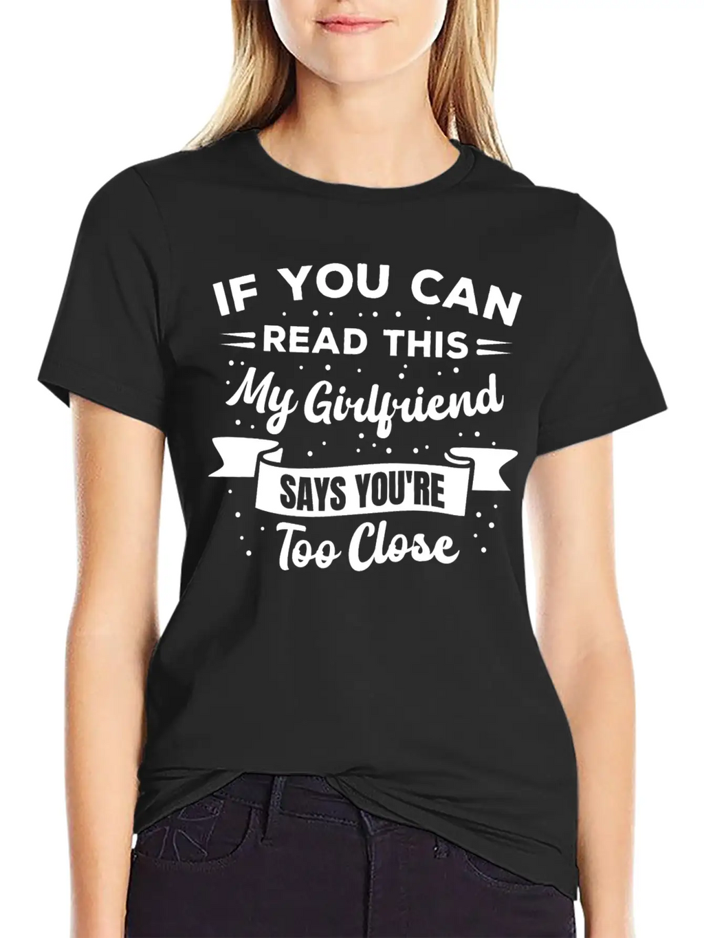 If You Can Read This My Girlfriend Says Funny Idea Casual Graphic T-Shirt – Simple And Comfortable Daily Wear