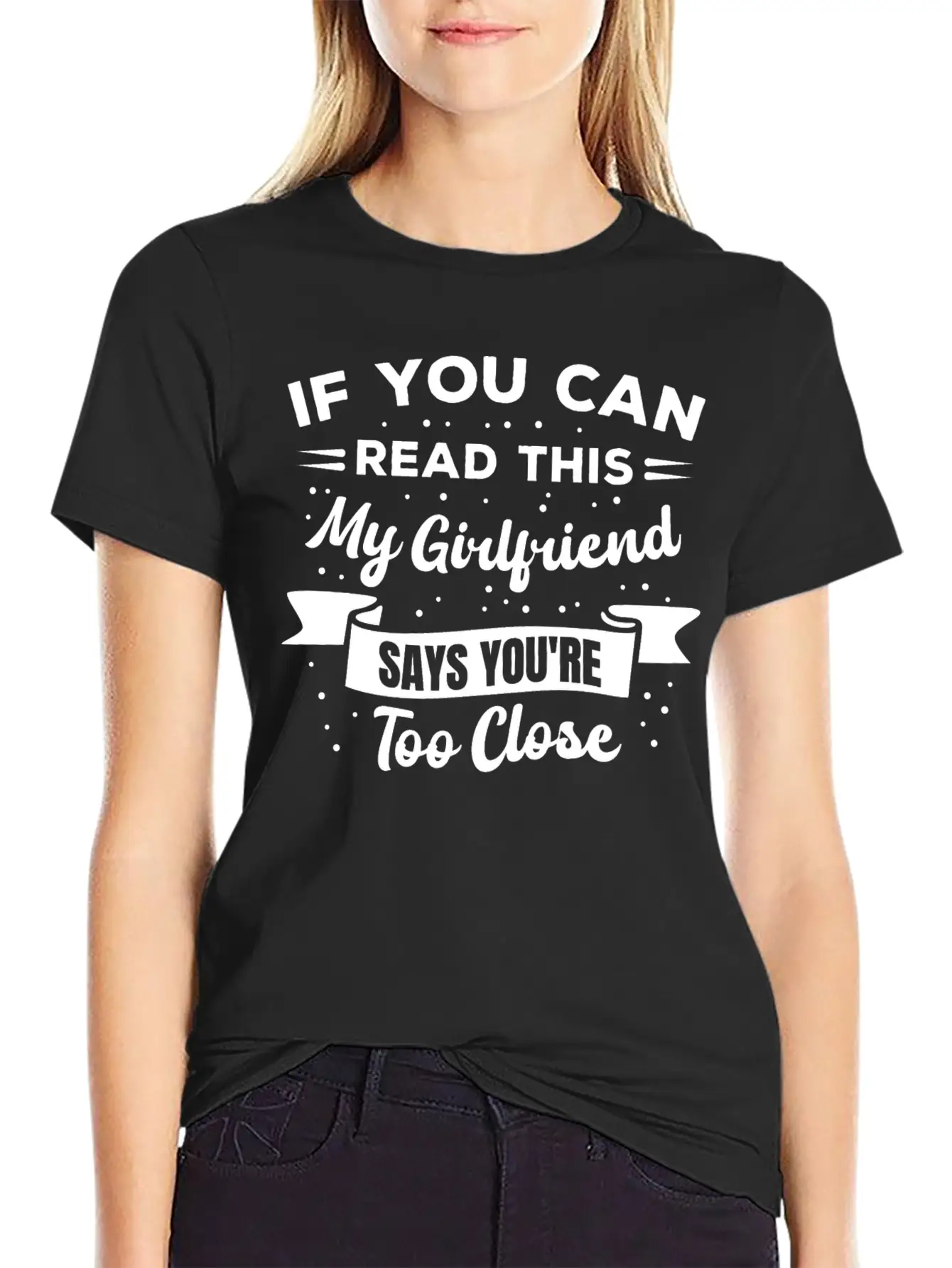 If You Can Read This My Girlfriend Says Funny Idea Casual Graphic T-Shirt – Simple And Comfortable Daily Wear