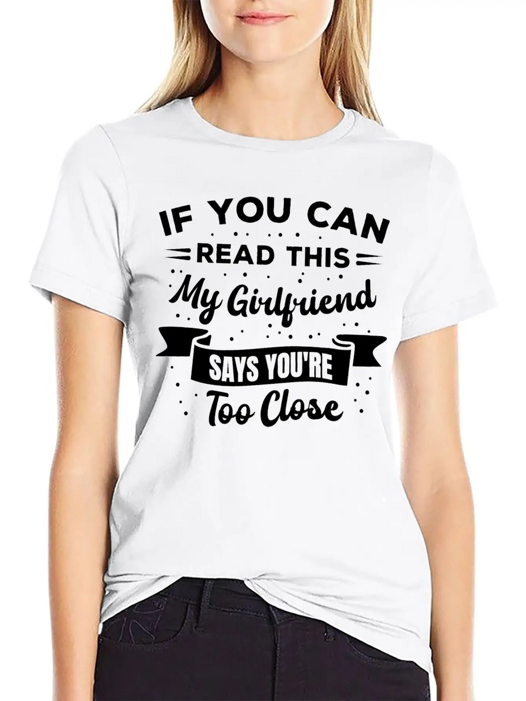 If You Can Read This My Girlfriend Says Funny Idea Casual Graphic T-Shirt – Simple And Comfortable Daily Wear