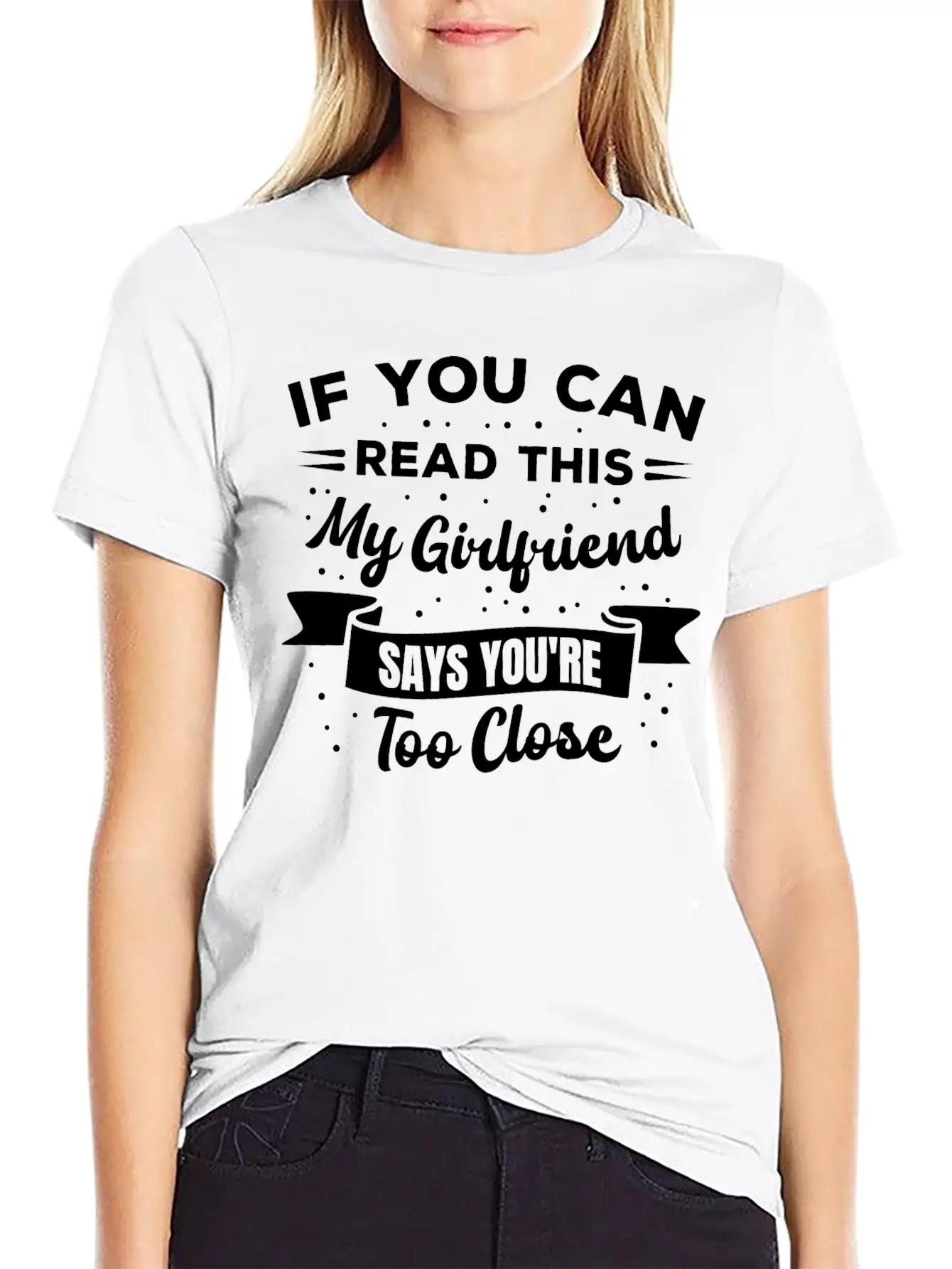If You Can Read This My Girlfriend Says Funny Idea Casual Graphic T-Shirt – Simple And Comfortable Daily Wear