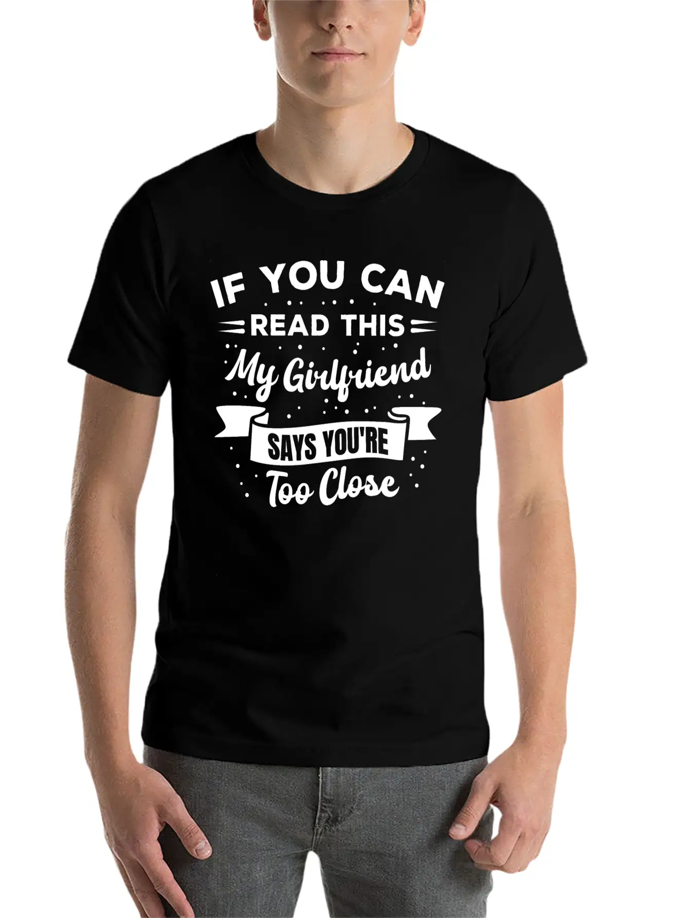 If You Can Read This My Girlfriend Says Funny Idea Casual Graphic T-Shirt – Simple And Comfortable Daily Wear