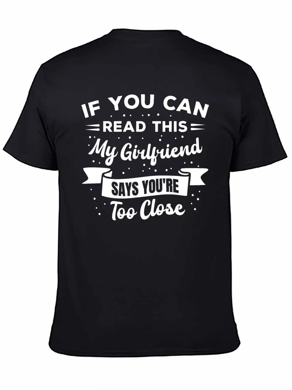 If You Can Read This My Girlfriend Says Funny Idea Casual Graphic T-Shirt – Simple And Comfortable Daily Wear