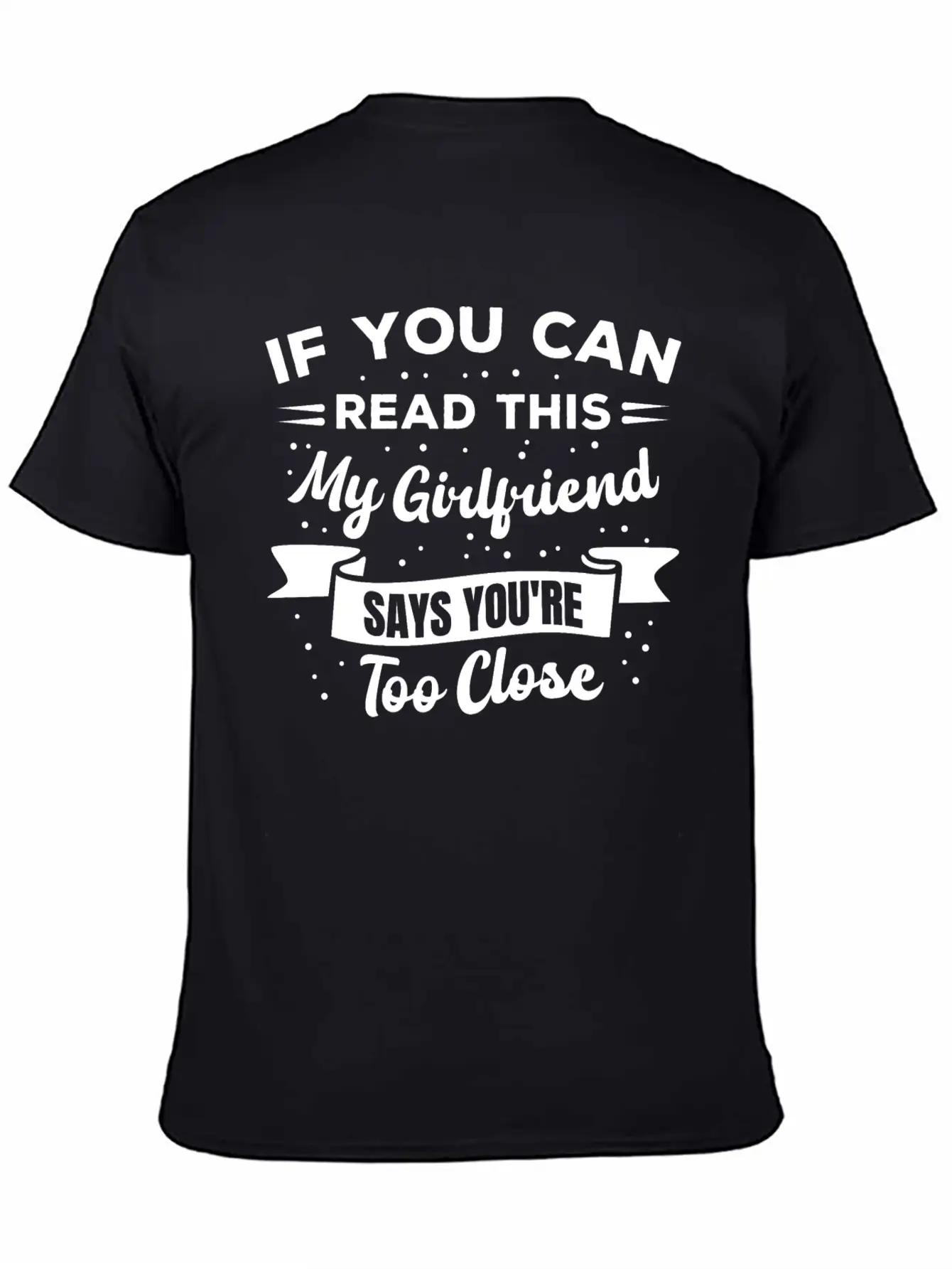 If You Can Read This My Girlfriend Says Funny Idea Casual Graphic T-Shirt – Simple And Comfortable Daily Wear