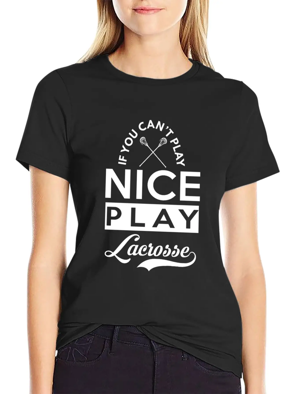 If You Can't Play Nice, Play Lacrosse Classic Fit Graphic Tee For Daily Comfort – Unisex Cotton Shirt