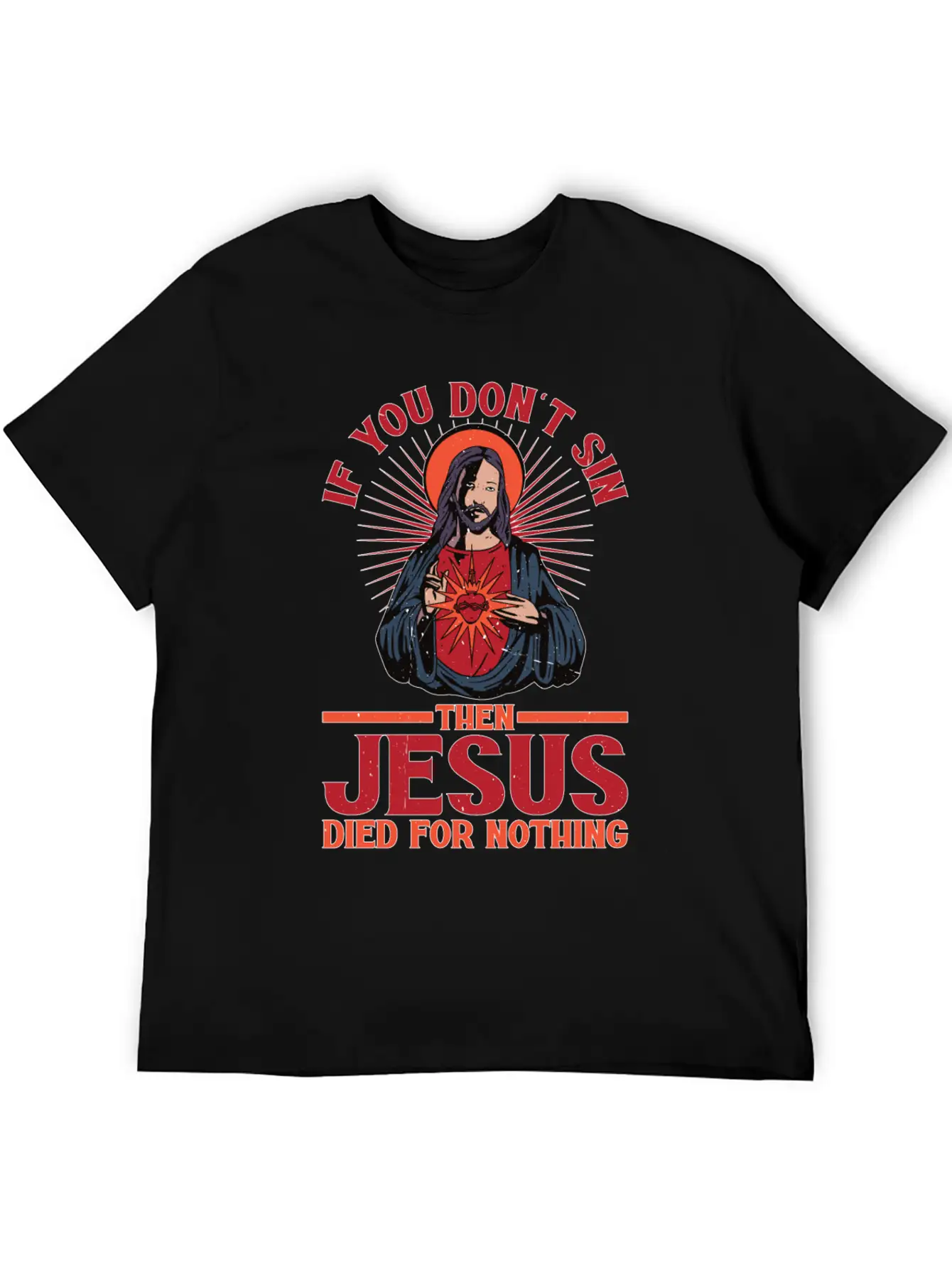 If You Don't Sin Then Jesus Died For Nothing Unisex Casual T-Shirt – Clean Design For Daily Comfort