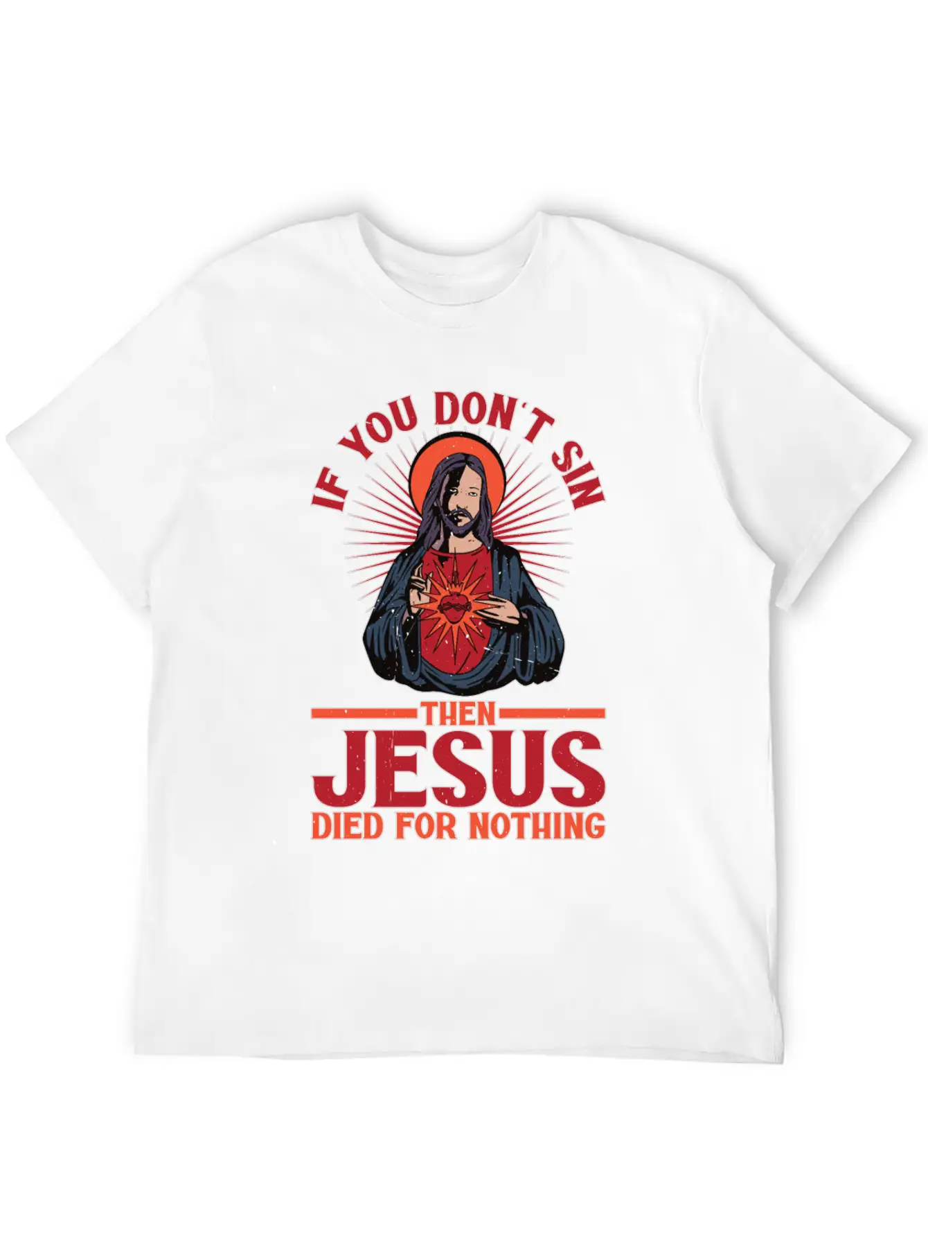 If You Don't Sin Then Jesus Died For Nothing Unisex Casual T-Shirt – Clean Design For Daily Comfort