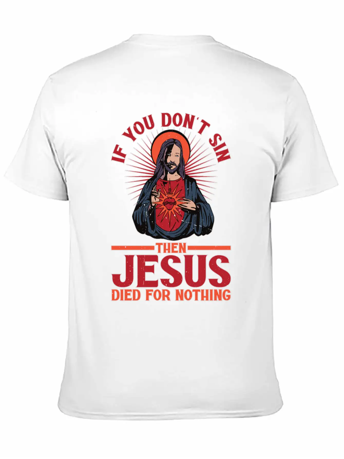 If You Don't Sin Then Jesus Died For Nothing Unisex Casual T-Shirt – Clean Design For Daily Comfort