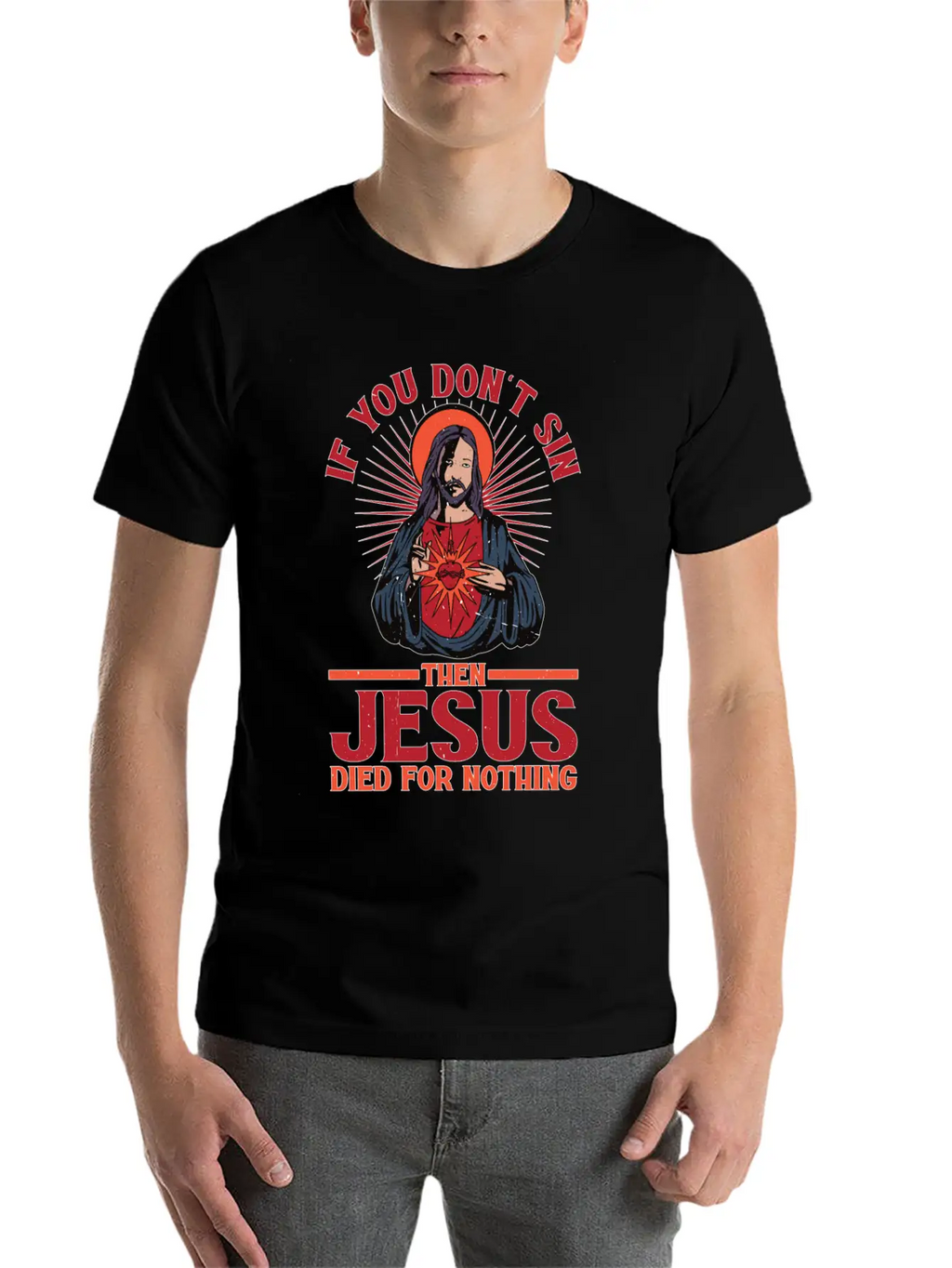 If You Don't Sin Then Jesus Died For Nothing Unisex Casual T-Shirt – Clean Design For Daily Comfort