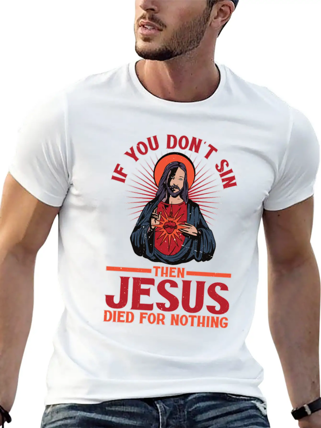 If You Don't Sin Then Jesus Died For Nothing Unisex Casual T-Shirt – Clean Design For Daily Comfort