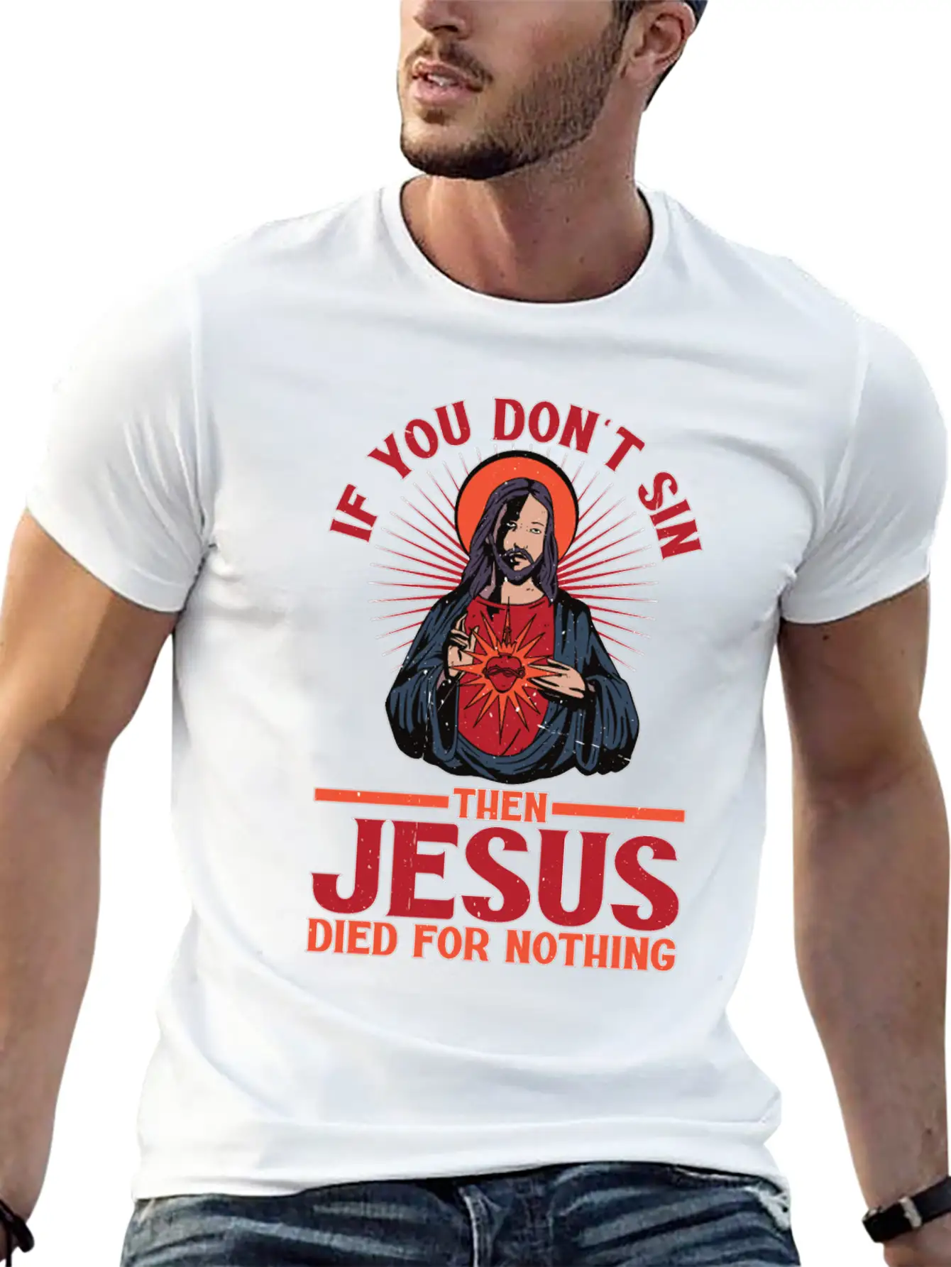 If You Don't Sin Then Jesus Died For Nothing Unisex Casual T-Shirt – Clean Design For Daily Comfort