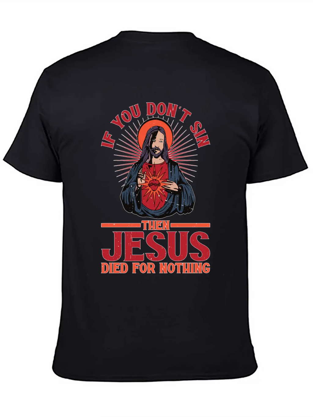 If You Don't Sin Then Jesus Died For Nothing Unisex Casual T-Shirt – Clean Design For Daily Comfort