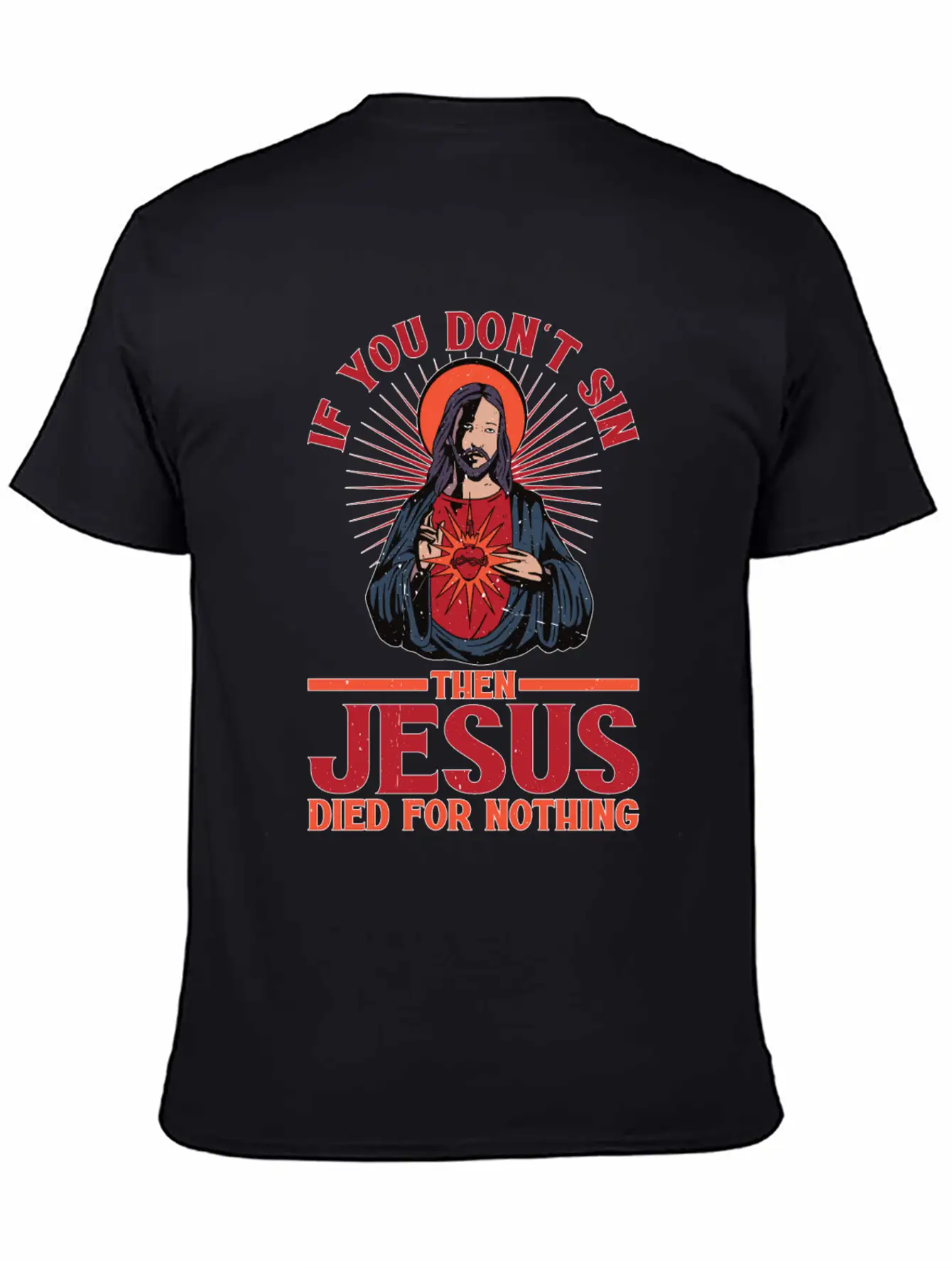 If You Don't Sin Then Jesus Died For Nothing Unisex Casual T-Shirt – Clean Design For Daily Comfort
