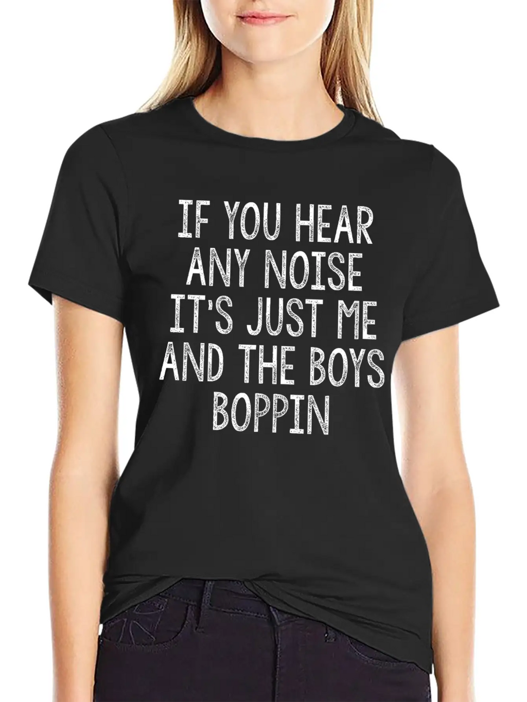 IF YOU HEAR ANY NOISE IT S JUST ME AND THE BOYS Casual Graphic T-Shirt – Simple And Comfortable Daily Wear