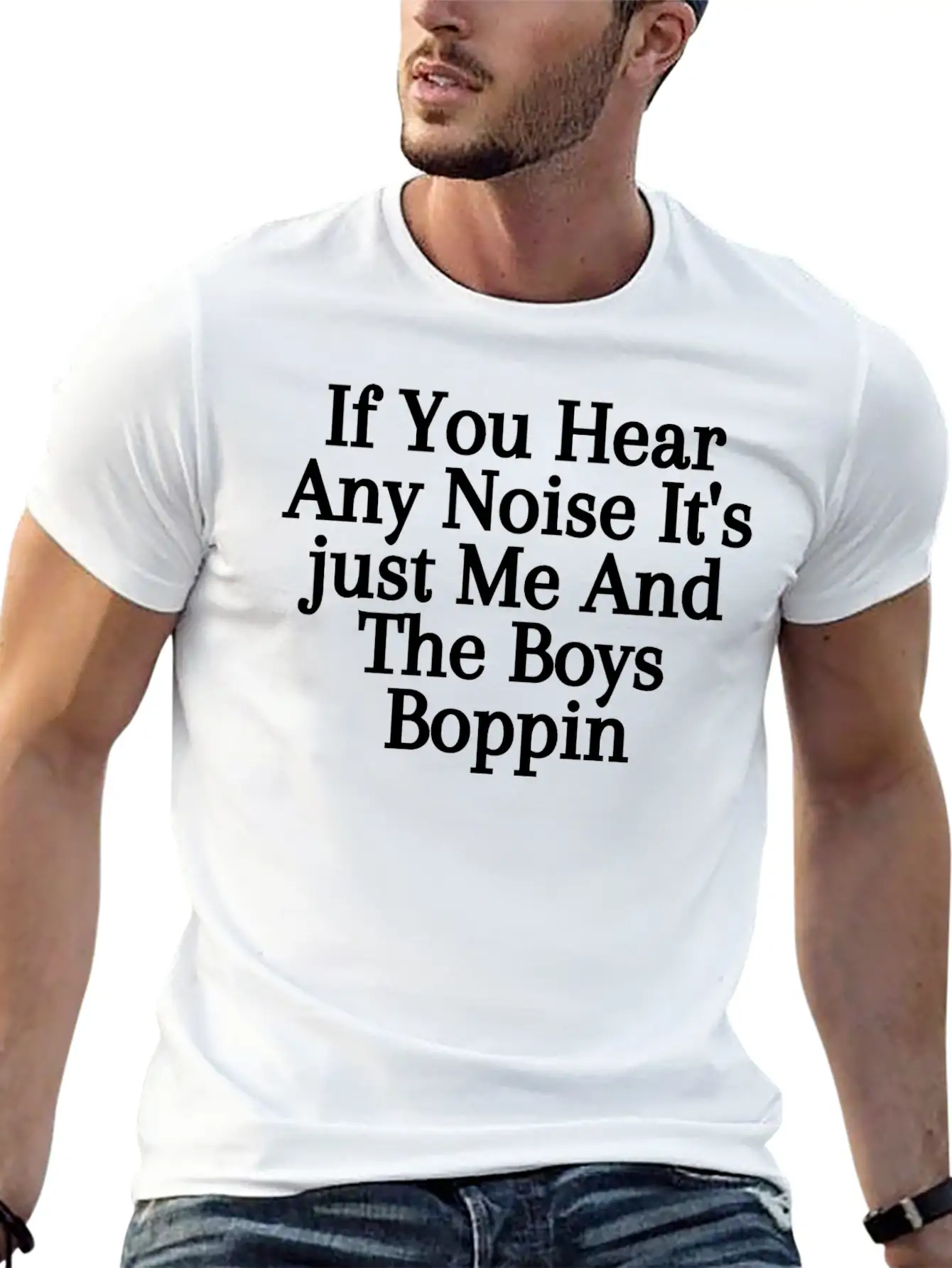 If You Hear Any Noise It S Just Me And The Boys Unisex Casual T-Shirt – Clean Design For Daily Comfort