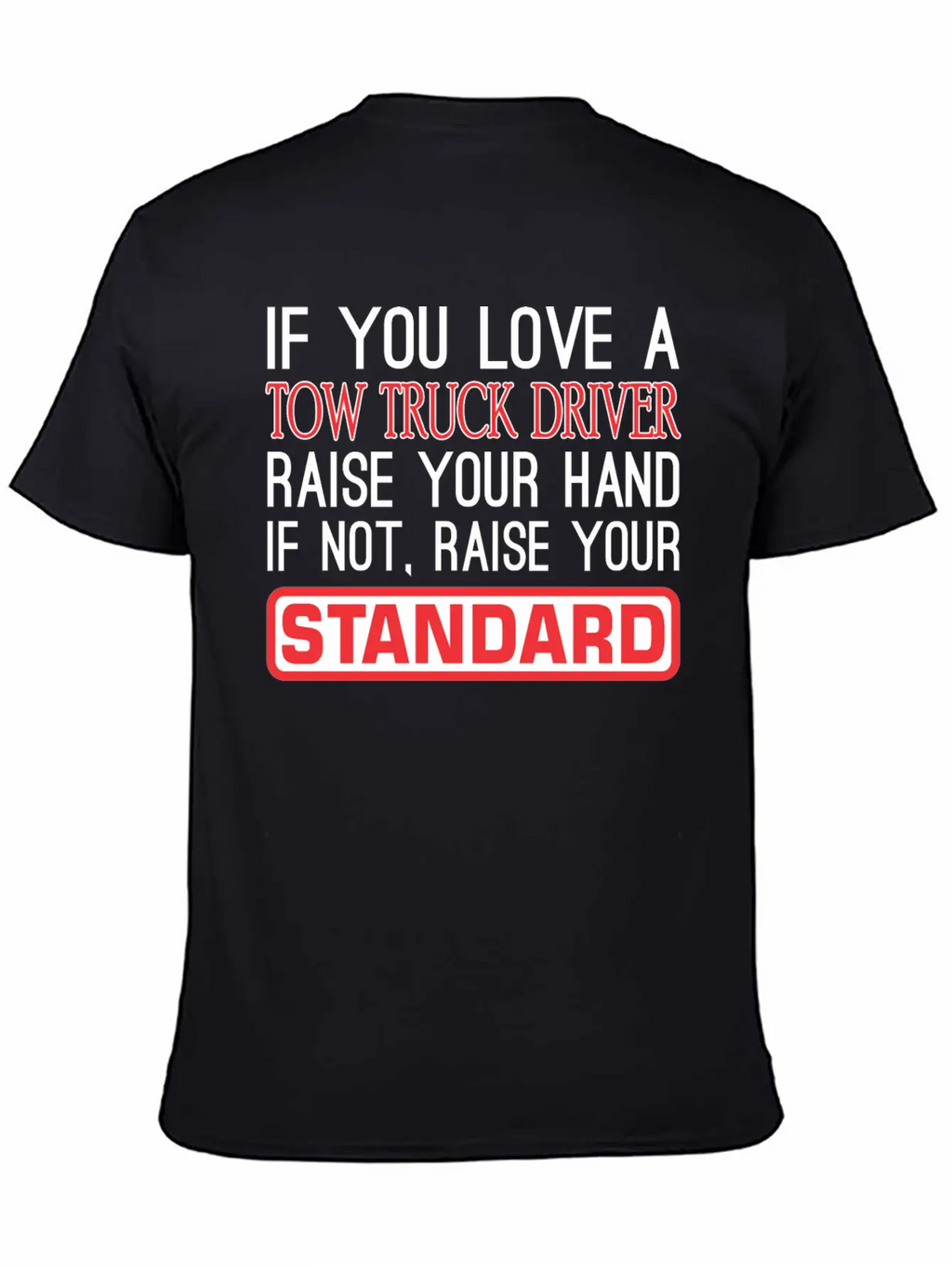 If You Love Tow Truck Driver Raise Hand Standard Unisex Casual T-Shirt – Clean Design For Daily Comfort