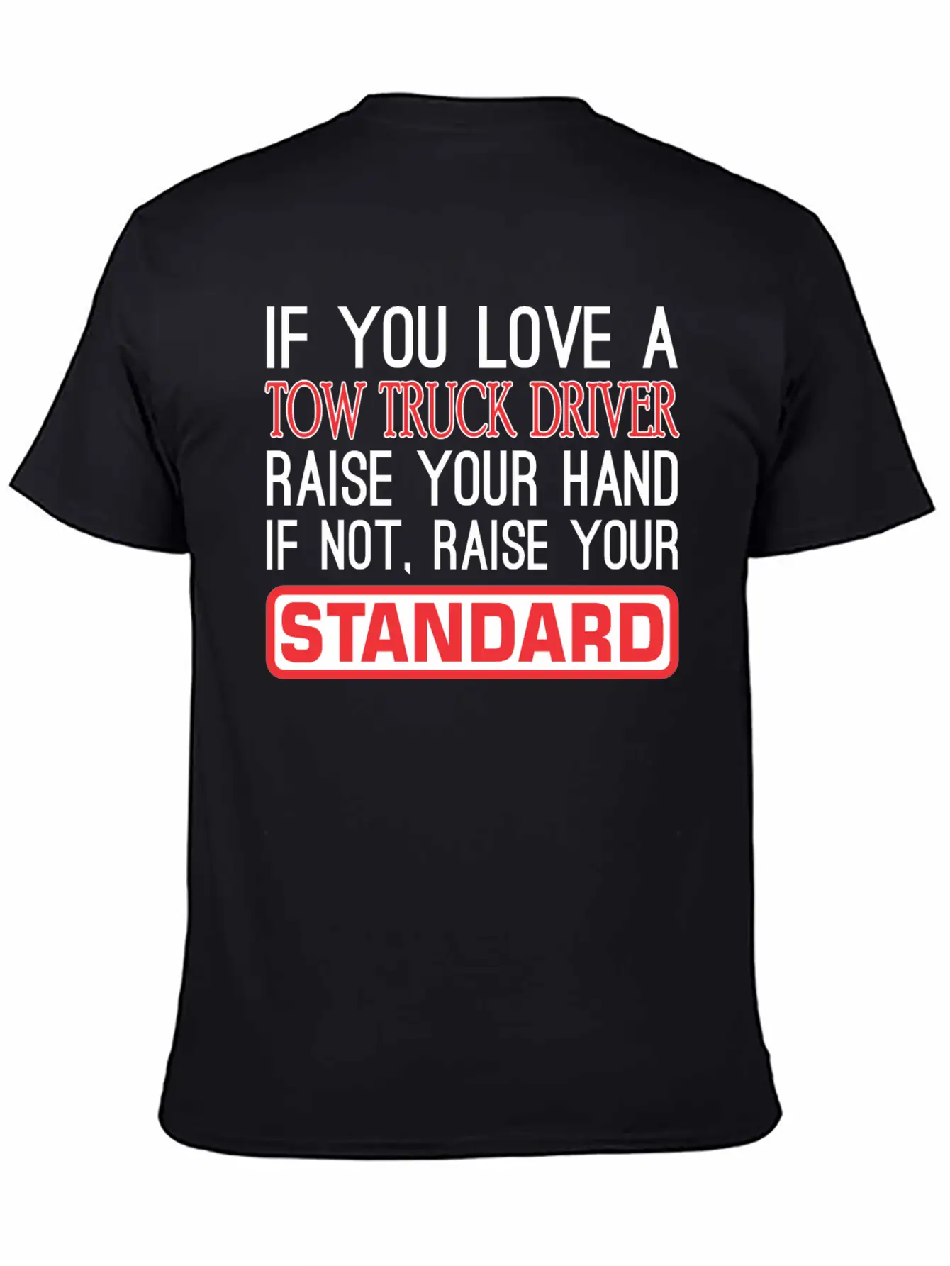If You Love Tow Truck Driver Raise Hand Standard Unisex Casual T-Shirt – Clean Design For Daily Comfort