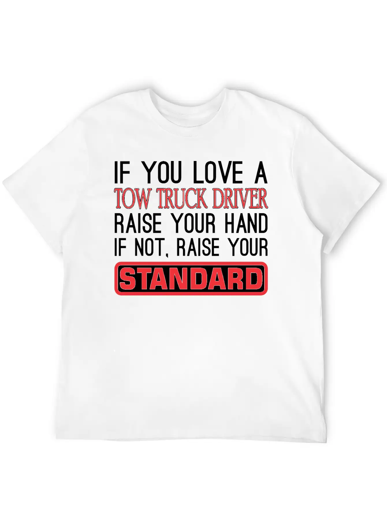 If You Love Tow Truck Driver Raise Hand Standard Unisex Casual T-Shirt – Clean Design For Daily Comfort