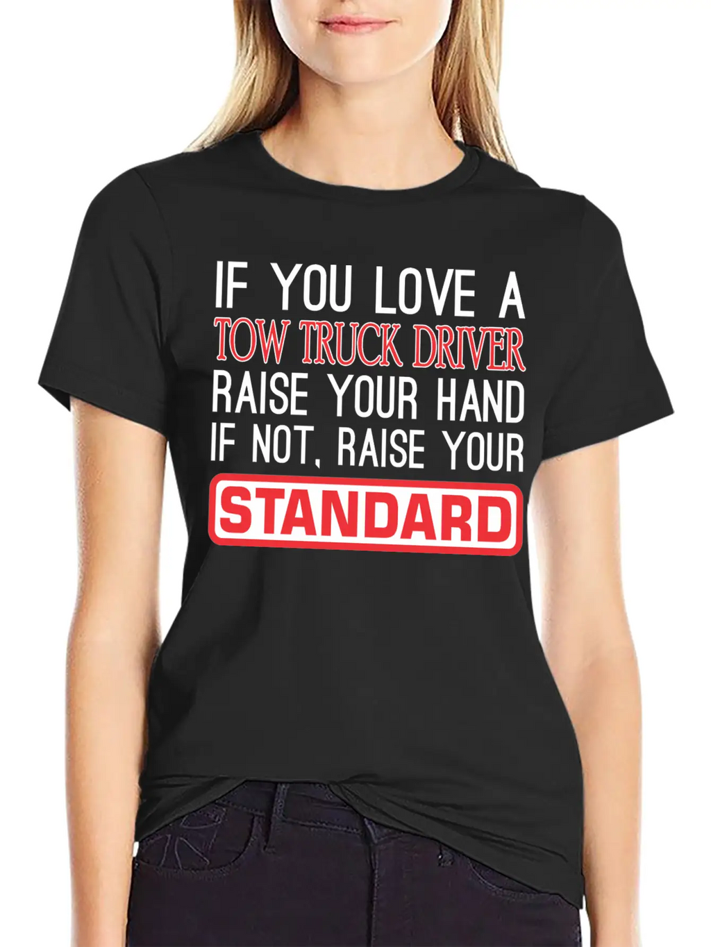 If You Love Tow Truck Driver Raise Hand Standard Unisex Casual T-Shirt – Clean Design For Daily Comfort