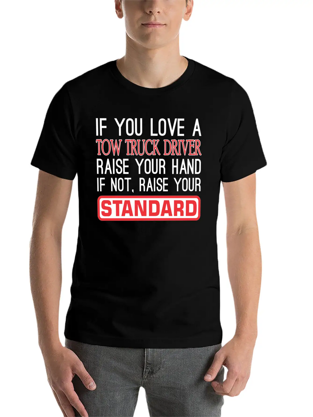 If You Love Tow Truck Driver Raise Hand Standard Unisex Casual T-Shirt – Clean Design For Daily Comfort