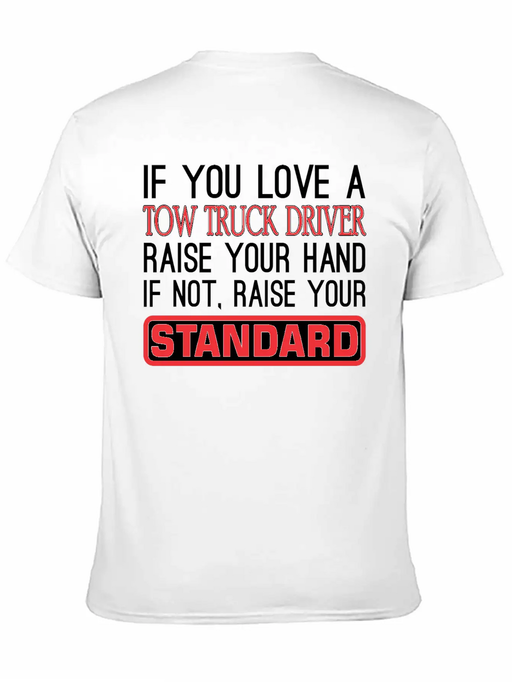 If You Love Tow Truck Driver Raise Hand Standard Unisex Casual T-Shirt – Clean Design For Daily Comfort