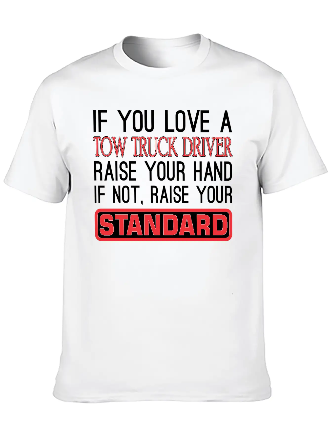 If You Love Tow Truck Driver Raise Hand Standard Unisex Casual T-Shirt – Clean Design For Daily Comfort