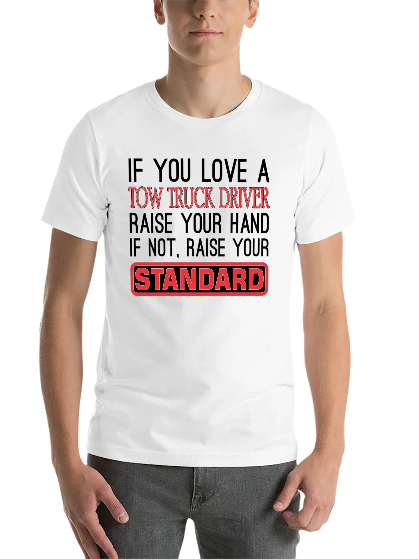 If You Love Tow Truck Driver Raise Hand Standard Unisex Casual T-Shirt – Clean Design For Daily Comfort