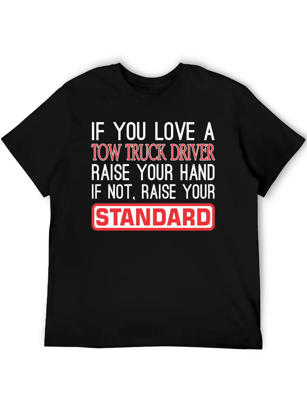 If You Love Tow Truck Driver Raise Hand Standard Unisex Casual T-Shirt – Clean Design For Daily Comfort