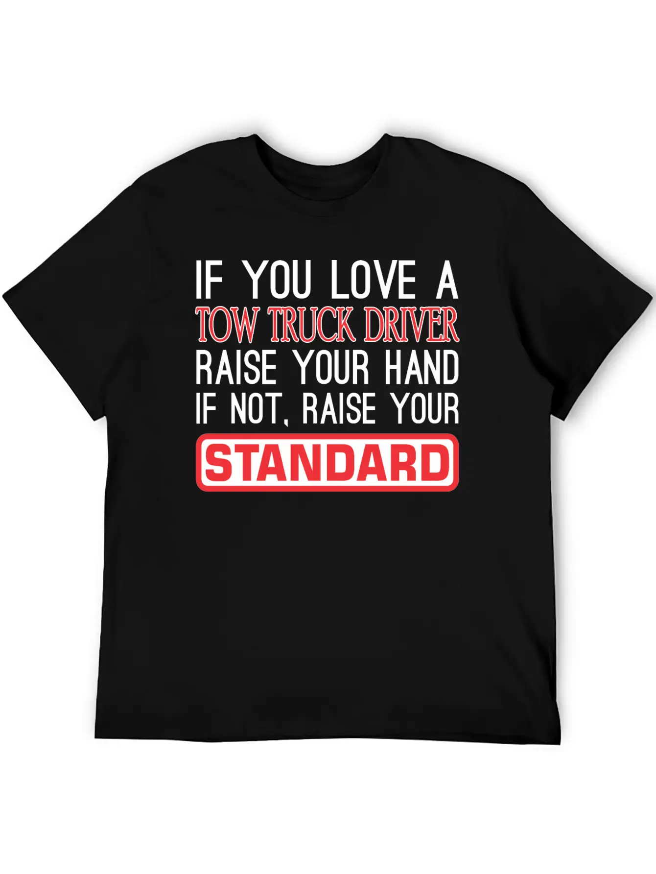 If You Love Tow Truck Driver Raise Hand Standard Unisex Casual T-Shirt – Clean Design For Daily Comfort