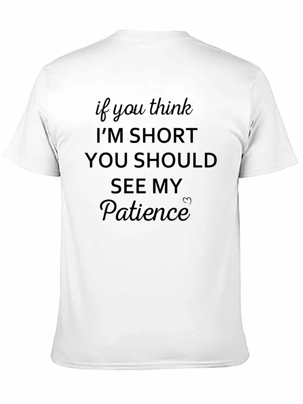 If You Think I M Short You Should See My Patience Stylish Everyday T-Shirt – Unisex Basic Cotton Tee