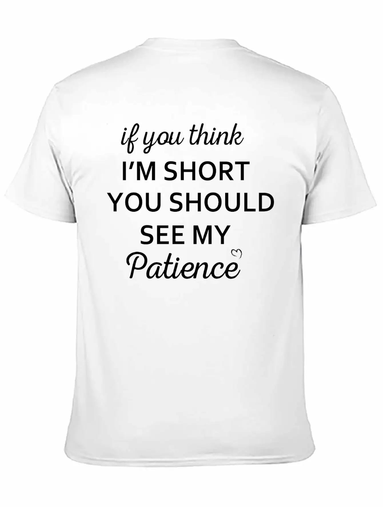 If You Think I M Short You Should See My Patience Stylish Everyday T-Shirt – Unisex Basic Cotton Tee