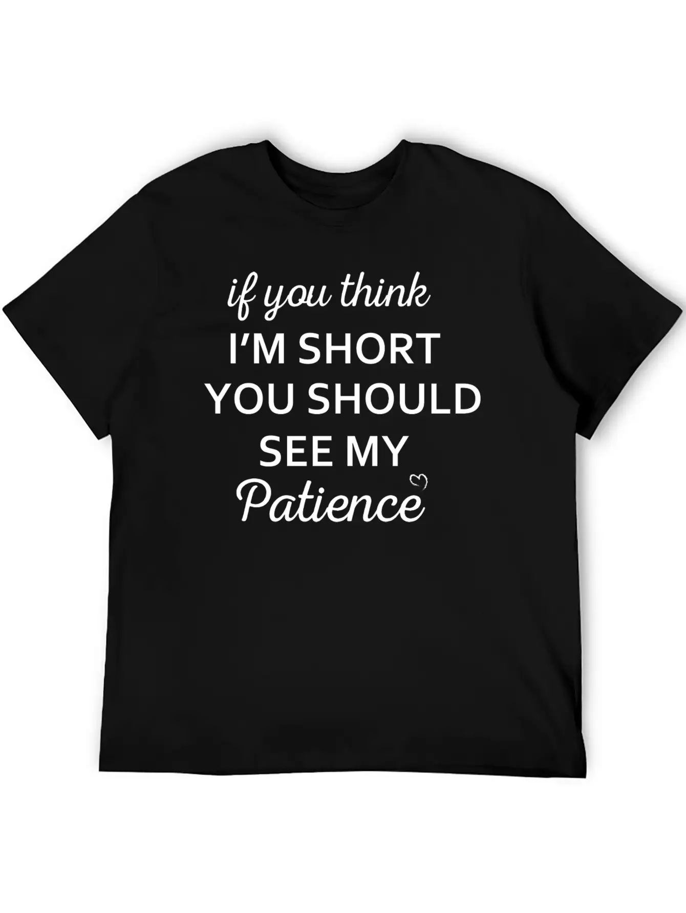 If You Think I M Short You Should See My Patience Stylish Everyday T-Shirt – Unisex Basic Cotton Tee