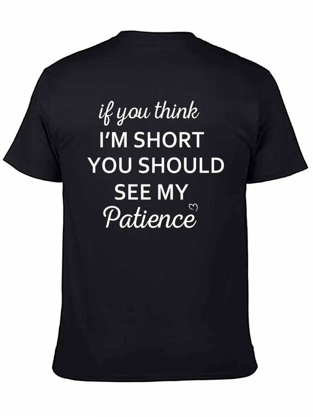 If You Think I M Short You Should See My Patience Stylish Everyday T-Shirt – Unisex Basic Cotton Tee