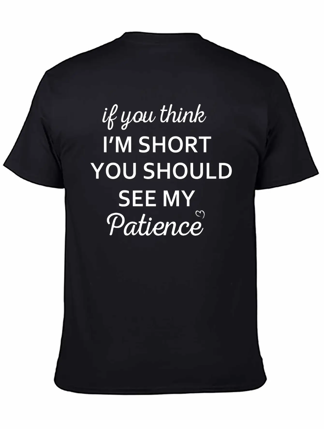 If You Think I M Short You Should See My Patience Stylish Everyday T-Shirt – Unisex Basic Cotton Tee