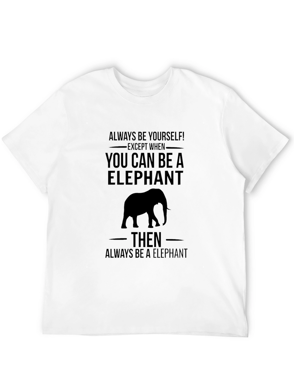 Be an Elephant Graphic T-Shirt
