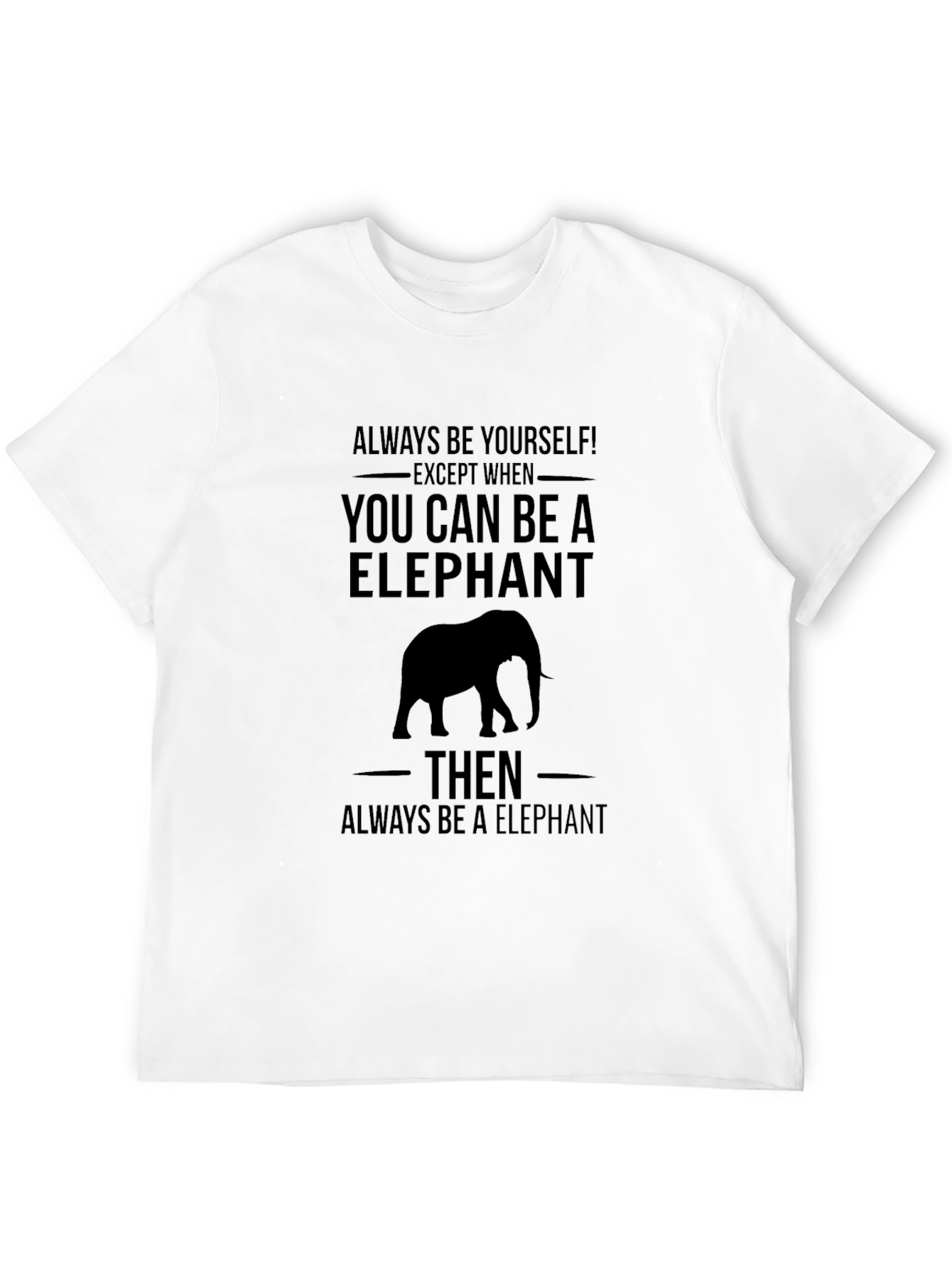 Be an Elephant Graphic T-Shirt