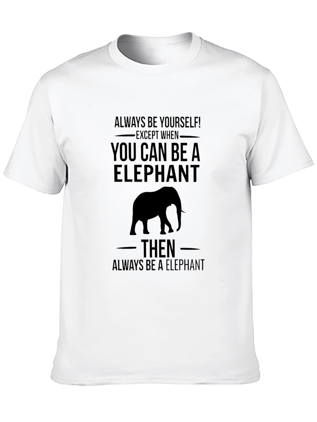 Be an Elephant Graphic T-Shirt