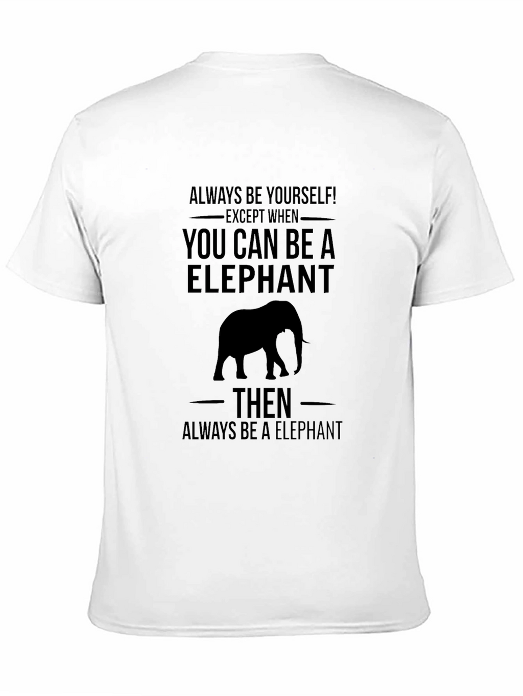 Be an Elephant Graphic T-Shirt