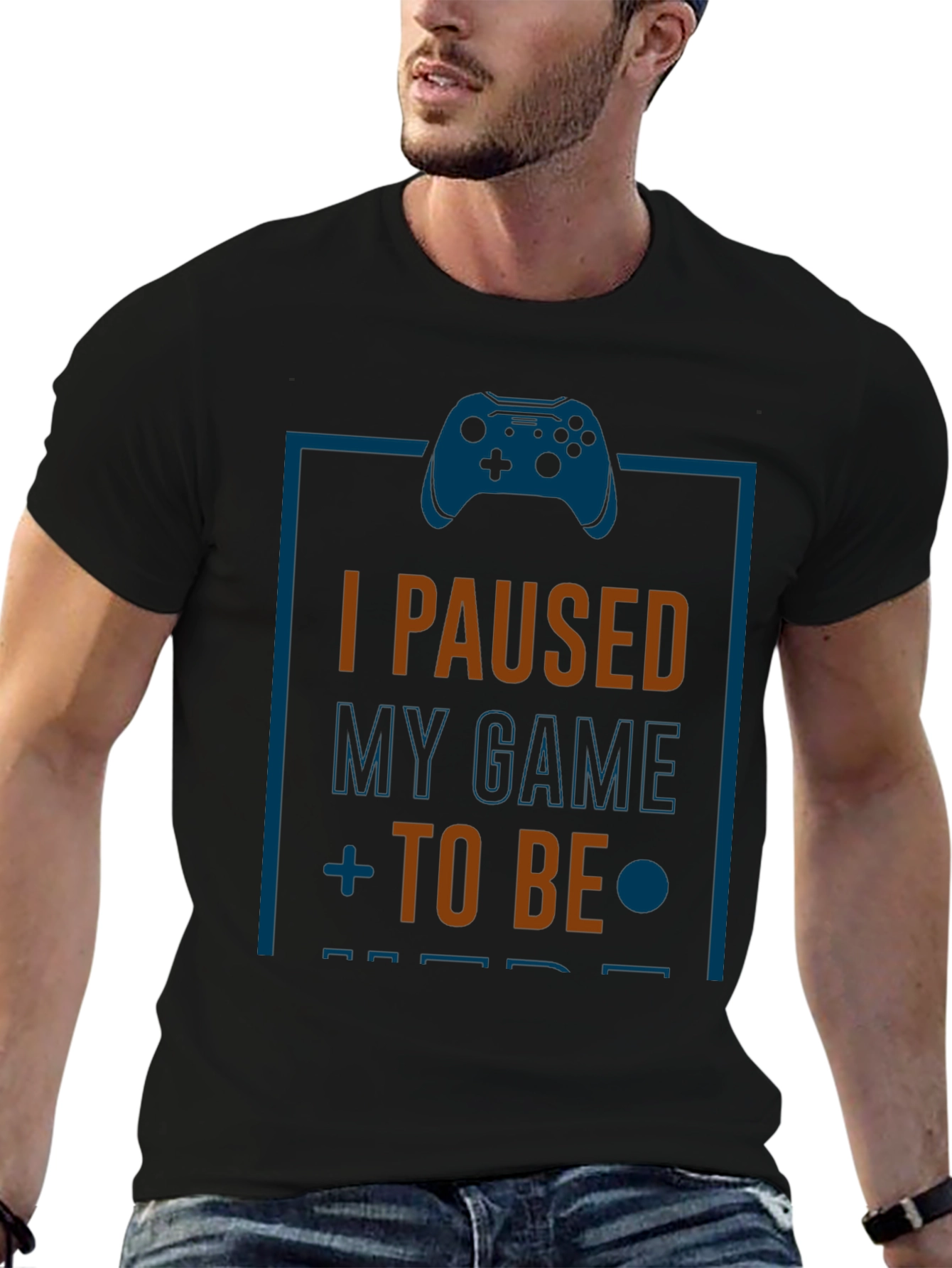Funny Gamer T-Shirt: I Paused My Game to Be Here